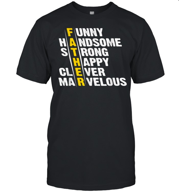 Father Funny Handsome Strong Clever Marvelous matching father’s day T-Shirt