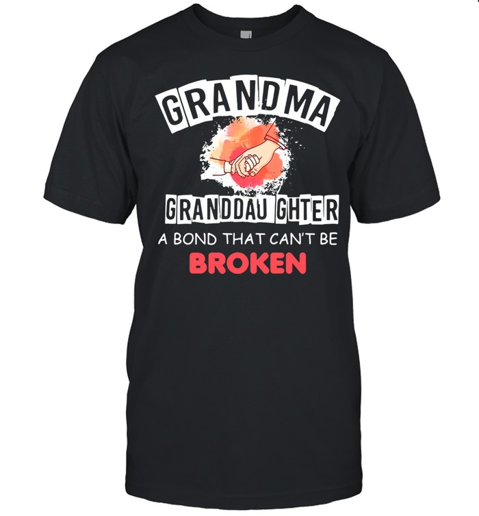 Grandma granddaughter a bond that cant be broken shirt