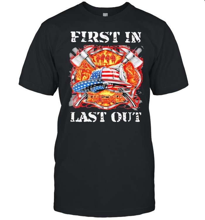 First In Last Out Firefighter American Flag Shirt