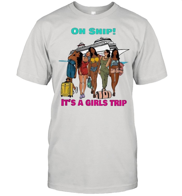 Oh ship its a girls trip shirt Classic Men's T-shirt