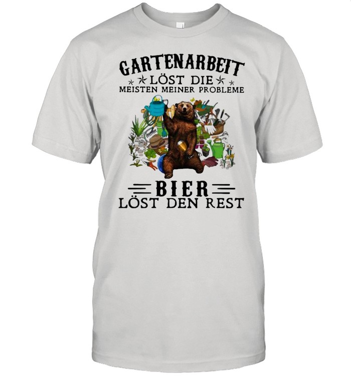 Gartenarbeit Lost Die Meisten Meiner Probleme Bier Lost Den Rest Bear  Classic Men's T-shirt