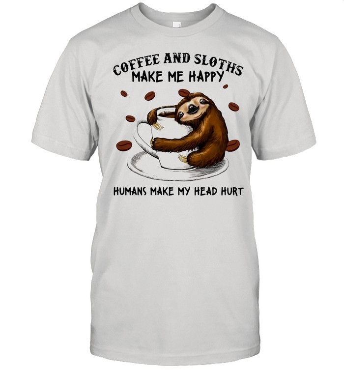 Coffee And Sloths Make Me Happy Humans Make My Head Hurt T-shirt Classic Men's T-shirt
