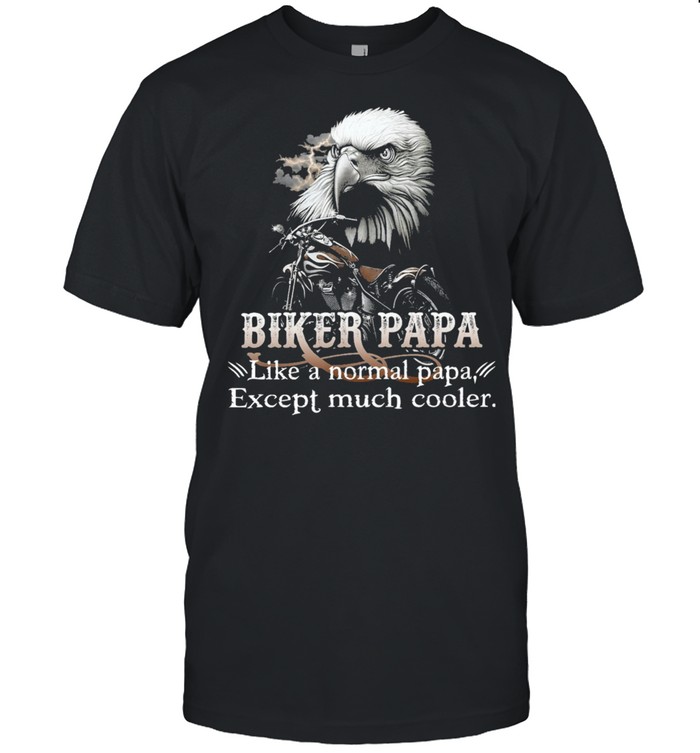 Eagle Bike Papa like a normal pap except much cooler shirt Classic Men's T-shirt