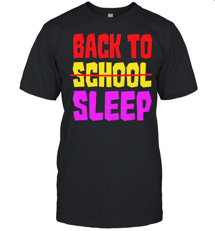 Back to sleep back to school students shirt