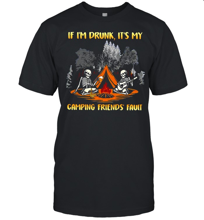 Skeleton If I’m Drunk It’s My Camping Friends’ Fault T-shirt Classic Men's T-shirt