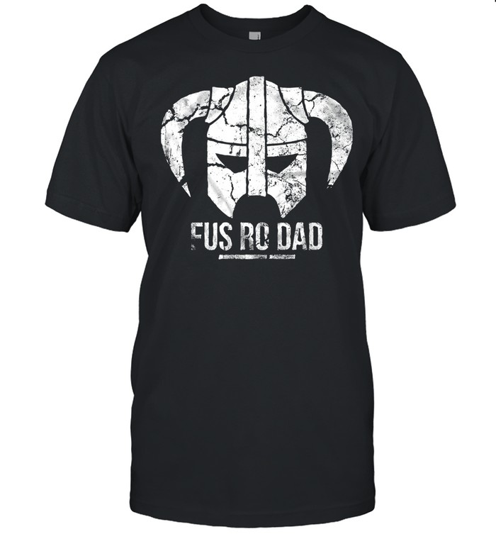 Viking Fus Ro Dad shirt
