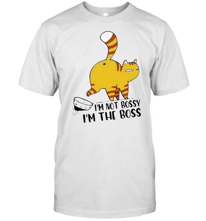 Cat I’m Not Bossy Im The Boss Shirt