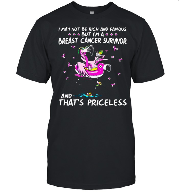 I May Not Be Rich And Famous But I’m A Breast Cancer Survivor And That’s Priceless T-shirt Classic Men's T-shirt