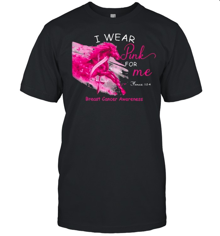 I Wear Pink For Me Breast Cancer Awareness Horse Shirt