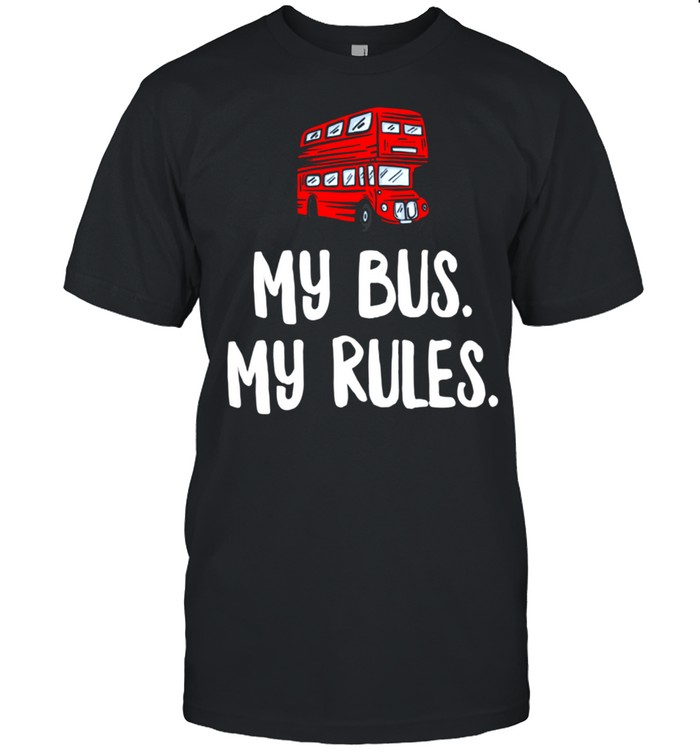 My Bus My Rules London Bus Driver shirt