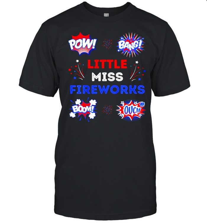 Pow Bang Little Miss Fireworks Bomb Ouch 4th Of July T-Shirt