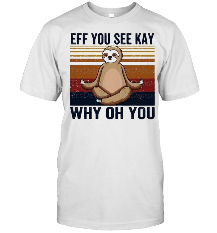 Sloth Yoga eff you see kay why oh you vintage shirt