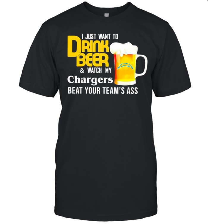 I Just Want To Drink Beer And Watch Chargers Football Team Gift shirt