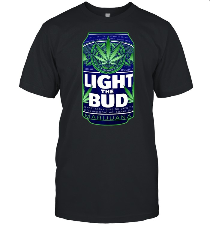 Light The Bud Funny Marijuana Weed Pot Beer Can T-shirt