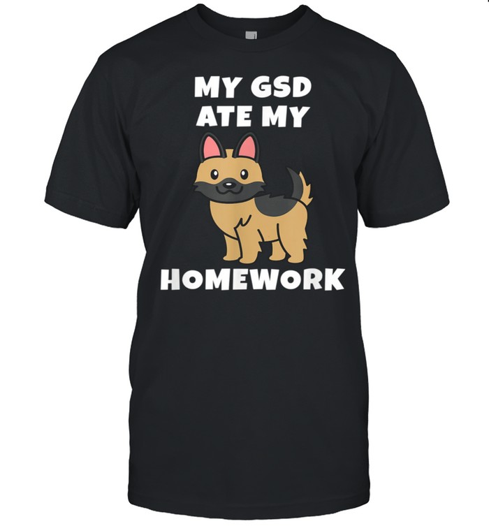 My German Shepherd Ate My Homework Dog shirt