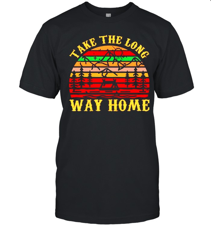 Take the long way home vintage shirt
