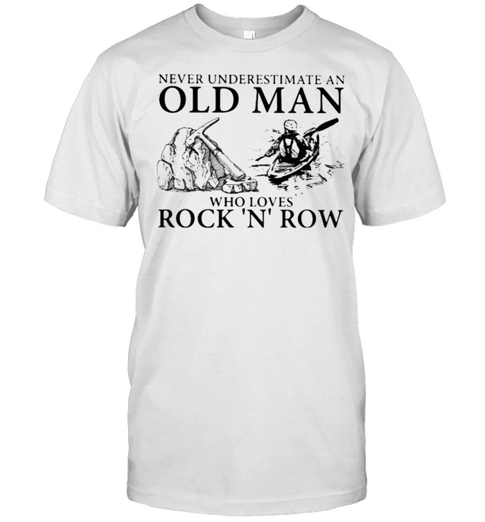 Never Underestimate An Old Man Who Loves Rock ‘N’ Row  Classic Men's T-shirt