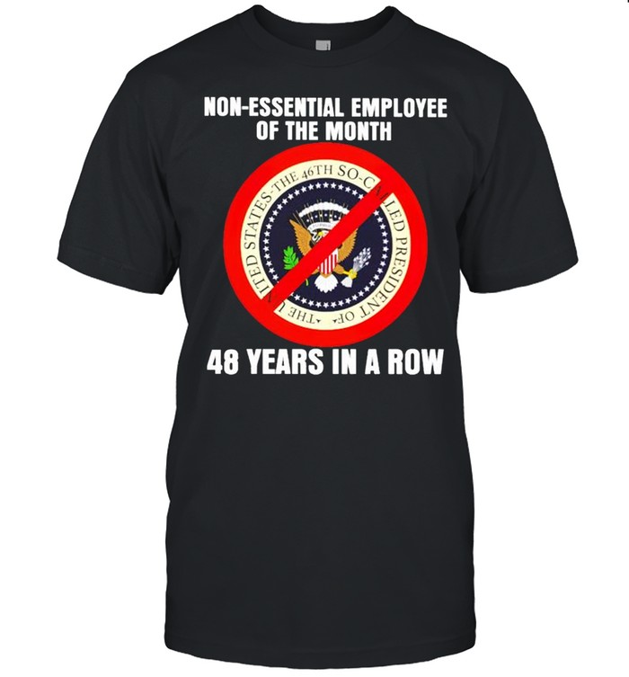 Non-essential employee of the month 48 years in a row shirt