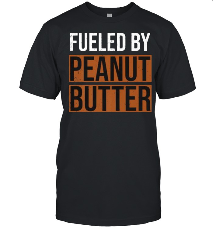 Fueled by Peanut Butter T-Shirt