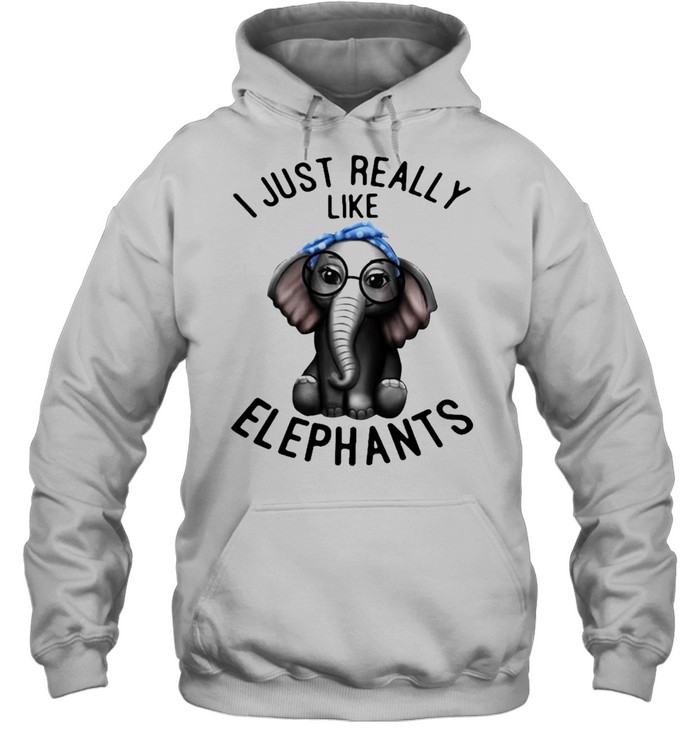 I just really like Elephant shirt Unisex Hoodie