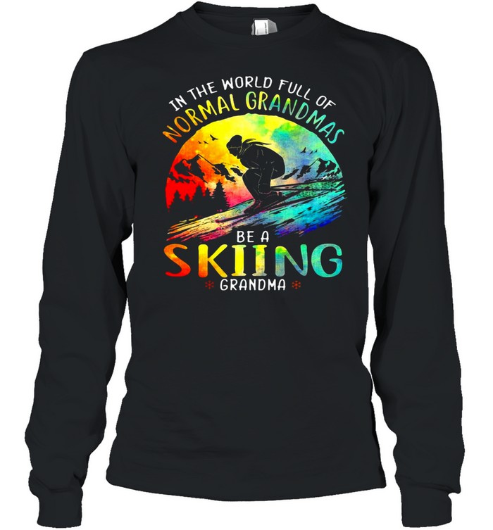 Skiing In The World Full Of Normal Grandmas Be A Skiing Grandma Vintage T-shirt Long Sleeved T-shirt