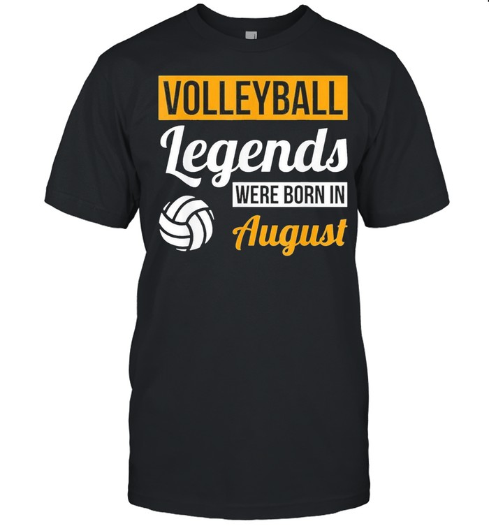 Volleyball legends were born in august birthday us 2021 shirt Classic Men's T-shirt