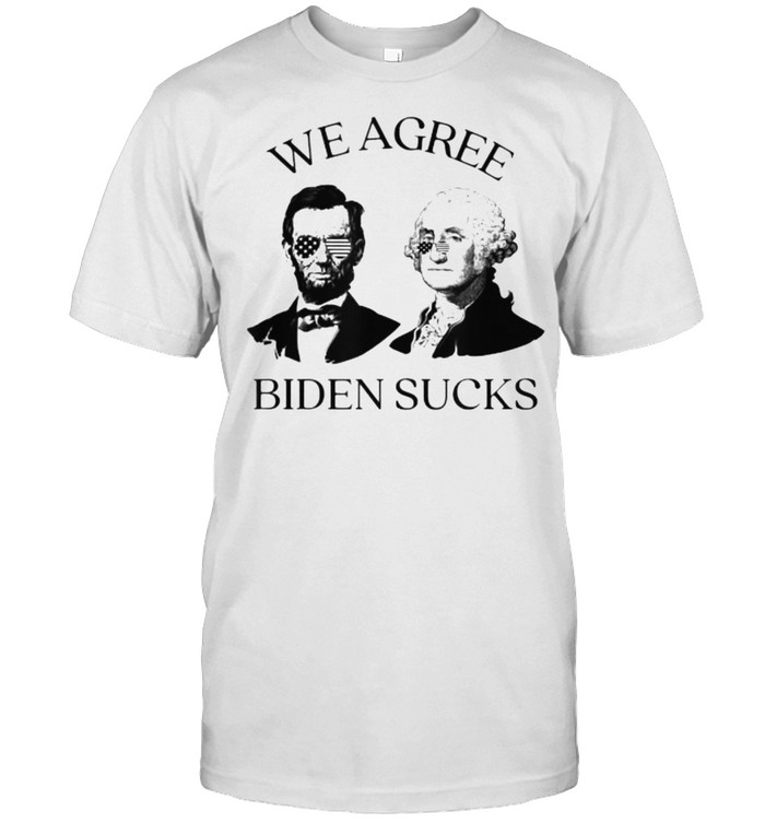 We Agree Joe Biden Sucks Election T-Shirt