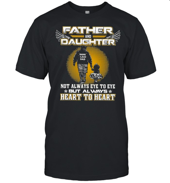Father and daughter not always eye to eye but always heart to heart shirt Classic Men's T-shirt