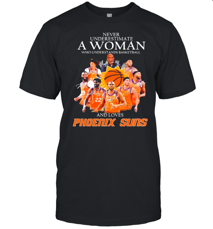 Never Underestimate A Woman Who Understands Basketball And Loves Phoenix  Classic Men's T-shirt