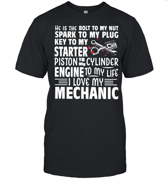 He Is The Bolt To My Nut Spark To My Plug Key To My Starter Mechanic shirt Classic Men's T-shirt