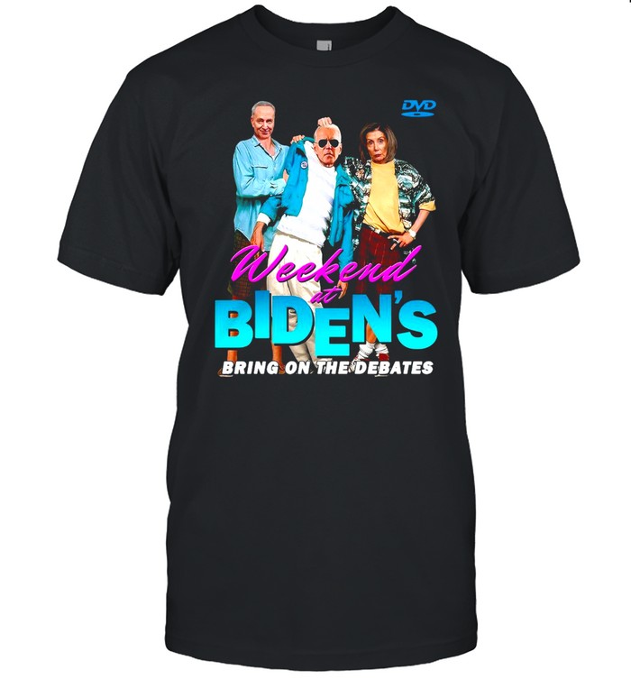Weekend At Biden’s Bring On The Debates Shirt