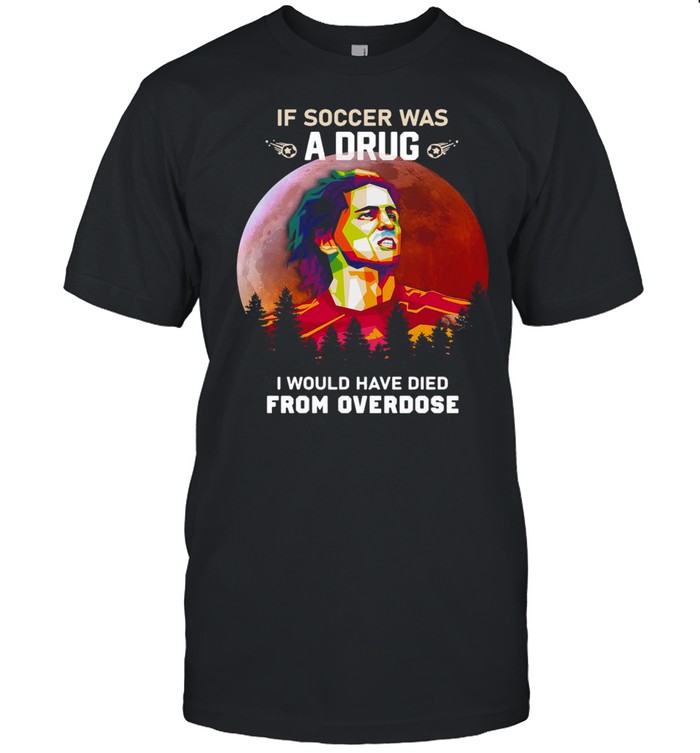If Soccer Was A Drug I Would Have Died From Overdose Vintage T-shirt Classic Men's T-shirt