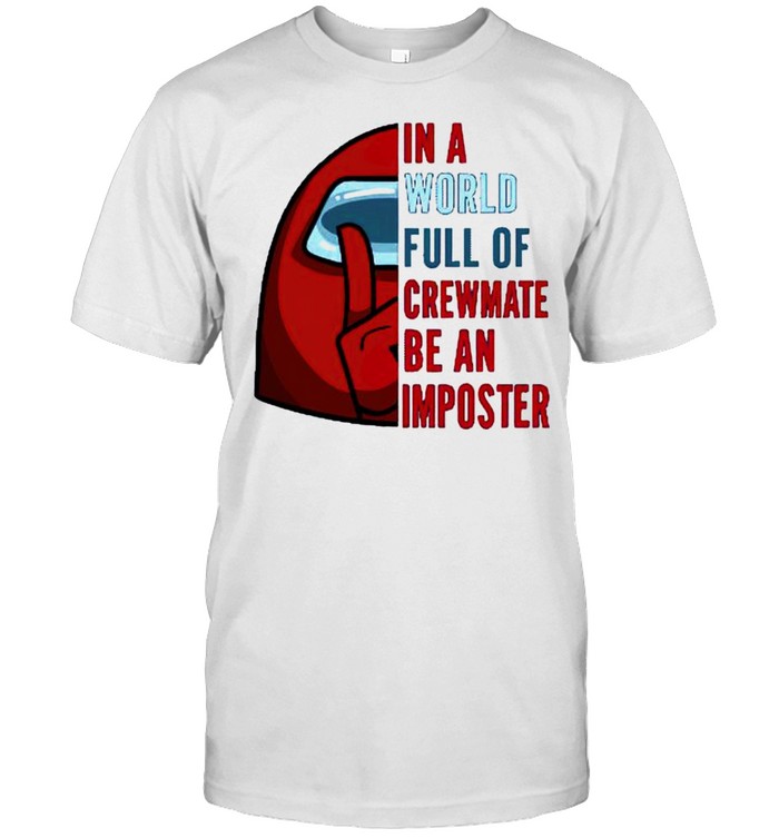 In a world full of crewmate be an imposter shirt Classic Men's T-shirt