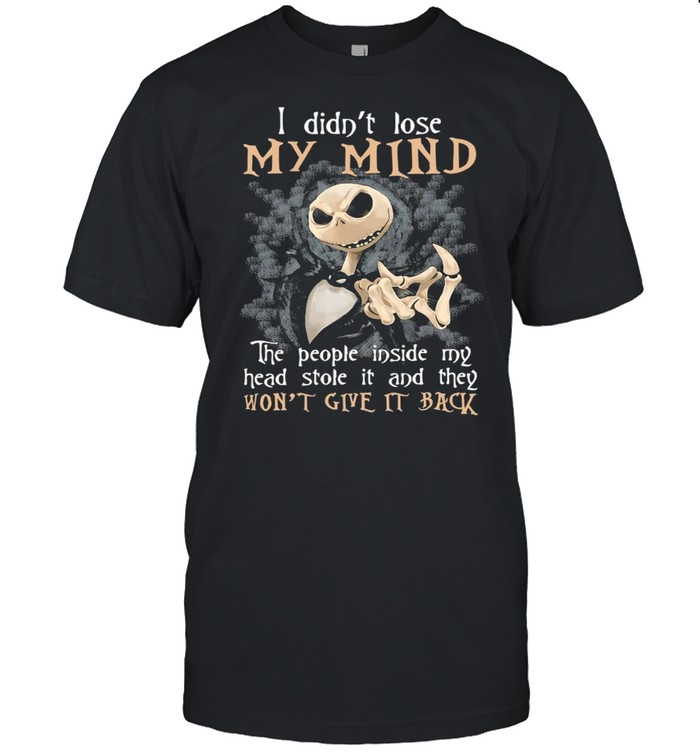 Pumpkin I Didn’t Lose My Mind The People Inside My Head Stole It And They Won’t Give It Back T-shirt