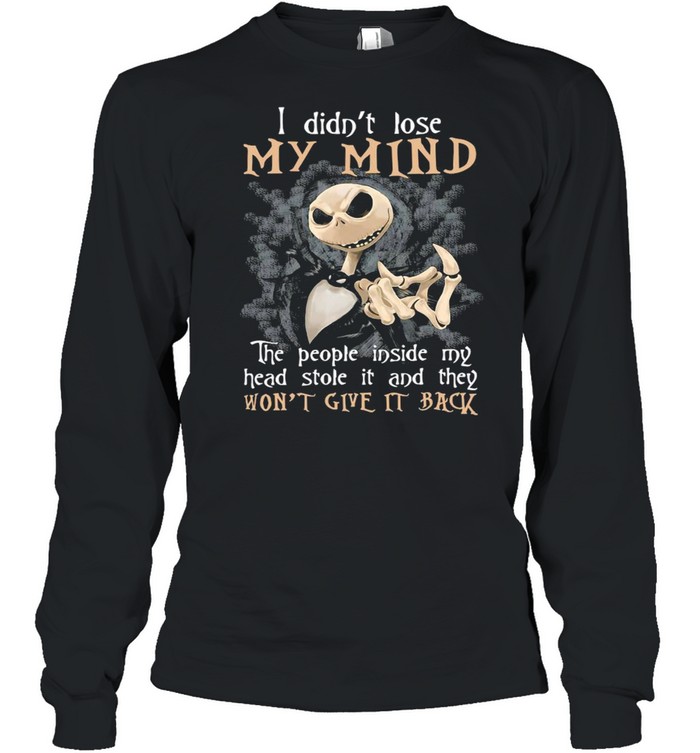 Pumpkin I Didn’t Lose My Mind The People Inside My Head Stole It And They Won’t Give It Back T-shirt Long Sleeved T-shirt
