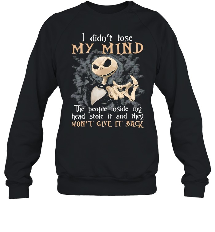 Pumpkin I Didn’t Lose My Mind The People Inside My Head Stole It And They Won’t Give It Back T-shirt Unisex Sweatshirt