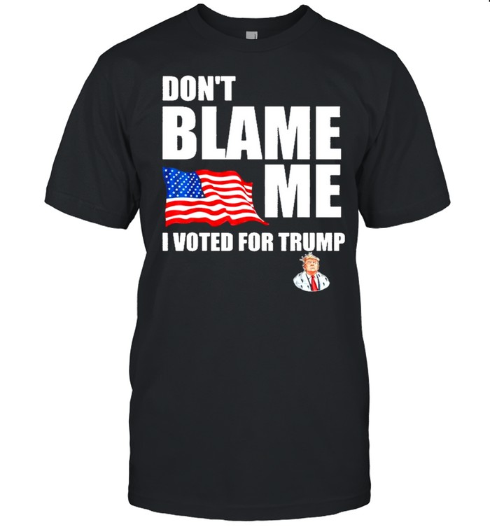 Dont Blame Me I Voted For Trump USA Flag shirt Classic Men's T-shirt