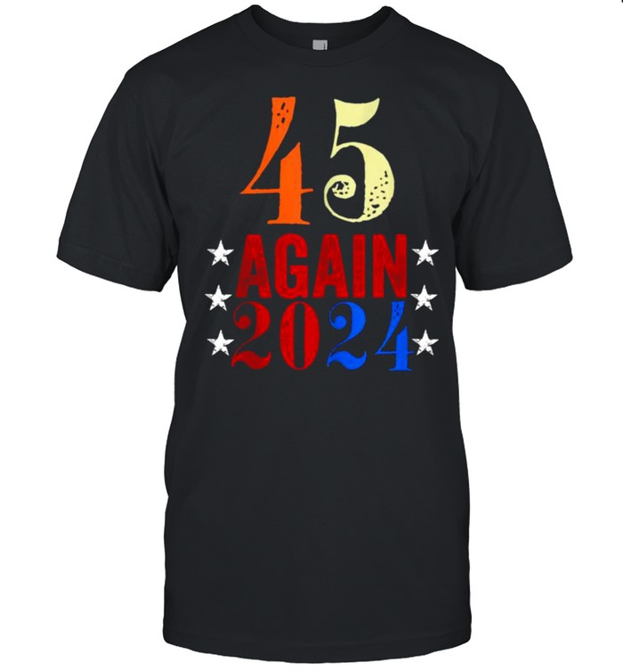45 Again 2024 Shirt