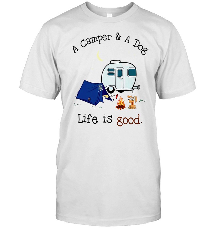 Camping A Camper And A Dog Life Is Good Cool Outdoor Camp T-shirt