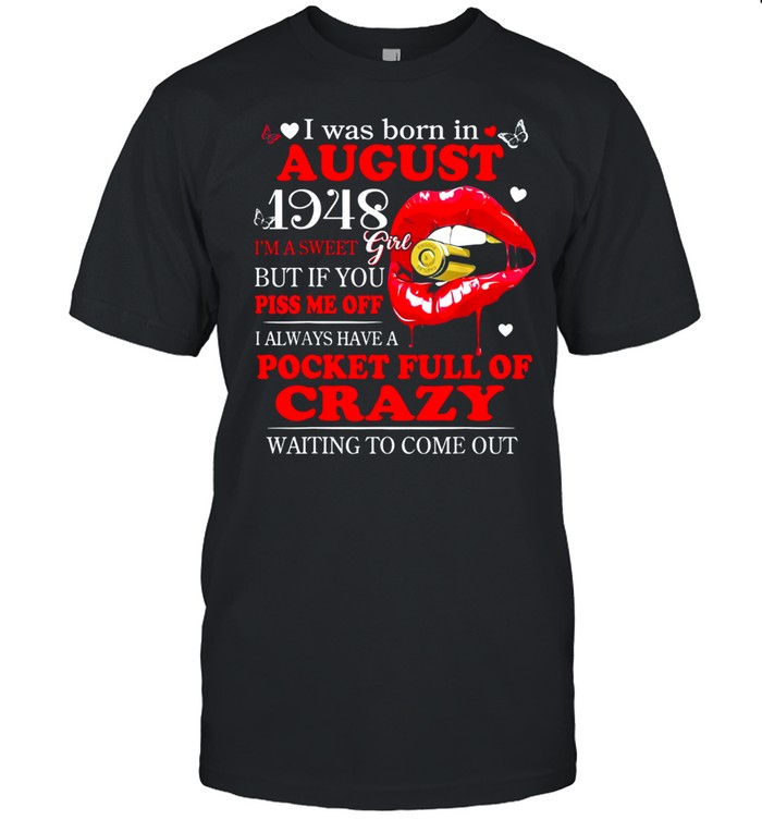 August 1948 Girl Have Full of Crazy Waiting to Come Out Classic shirt