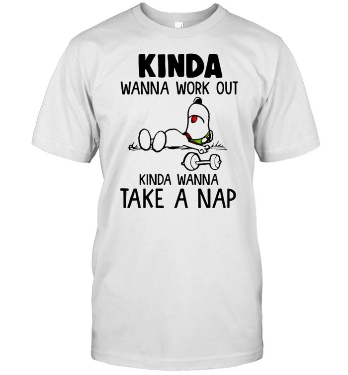 Kinda Wanna Work Out Kinda Wanna Take A Nap Snoopy Shirt
