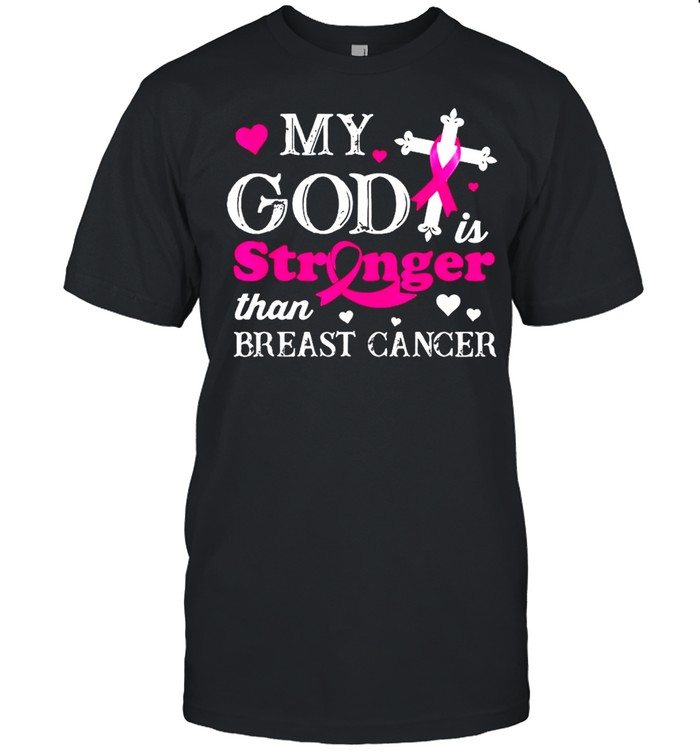 My God Is Stronger Than Breast Cancer Awareness shirt