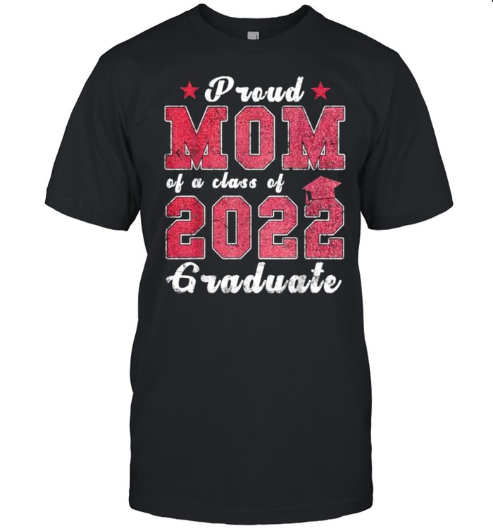 Proud Mom of a Class of 2022 Graduate Senior 22 Graduation  Classic Men's T-shirt