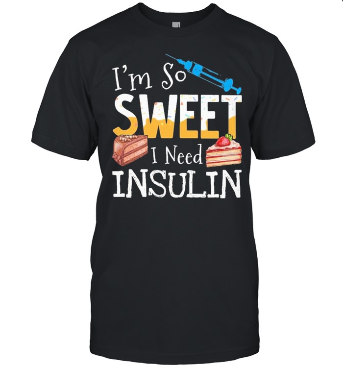 Im so sweet I need insulin shirt Classic Men's T-shirt