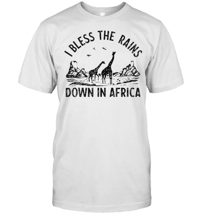I Bless Rains Down In Africa Shirt