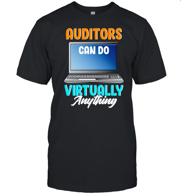 Auditors Can Do Virtually Anything Accountant shirt