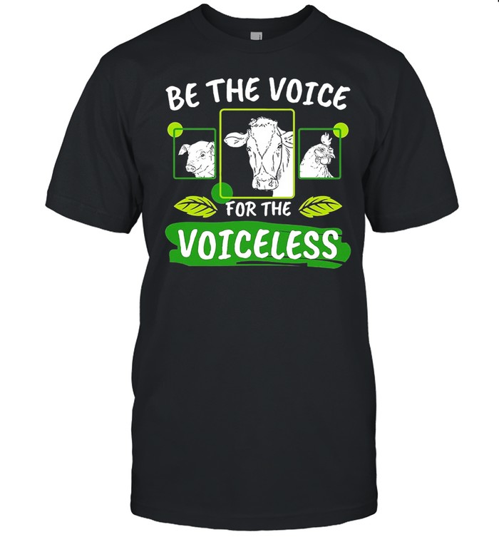 Pig Cow Chicken Be The Voice For The Voiceless T-shirt