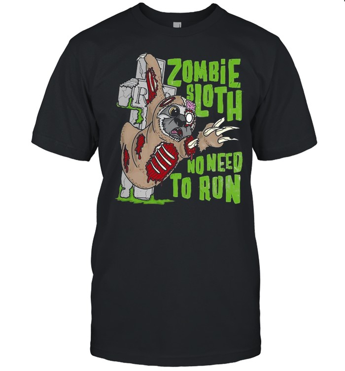 Pun Halloween Outfit Zombie Sloth No Need To Run T-shirt