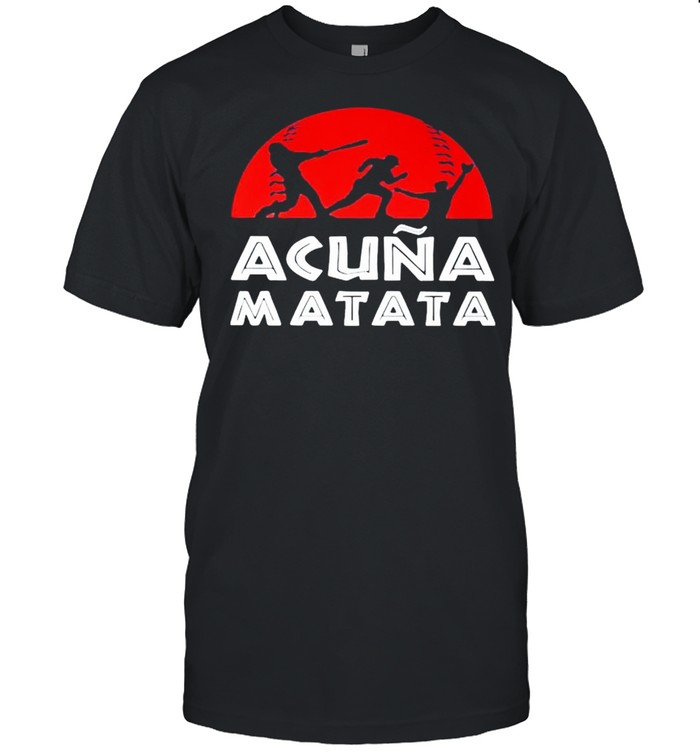 Ronald Acuña Jr Atlanta Braves acuna matata shirt