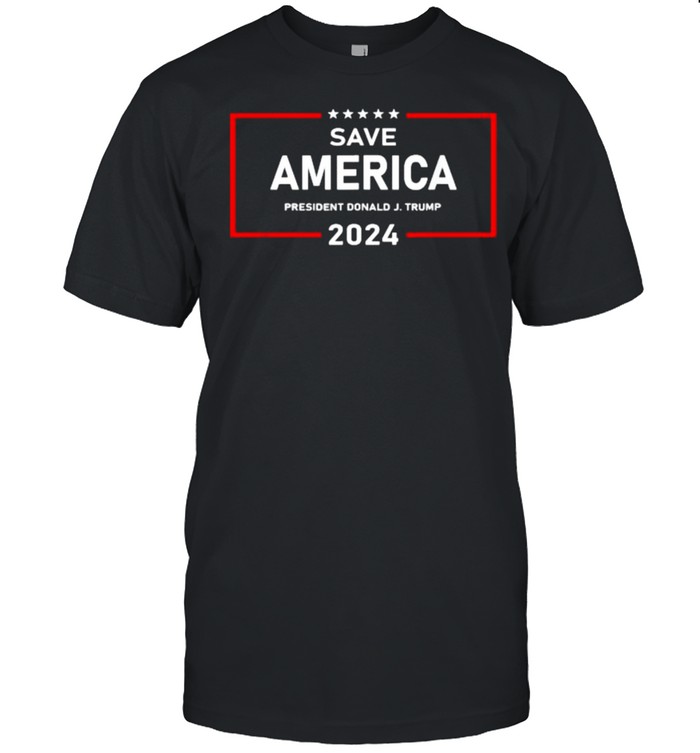 Save America President Donald J. Trump 2024 T-Shirt